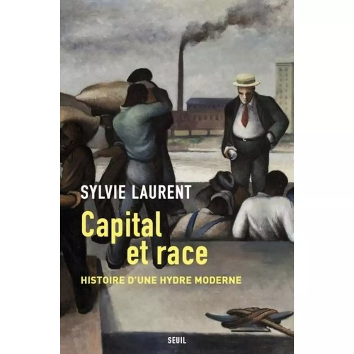  CAPITAL ET RACE. HISTOIRE D'UNE HYDRE MODERNE, Laurent Sylvie