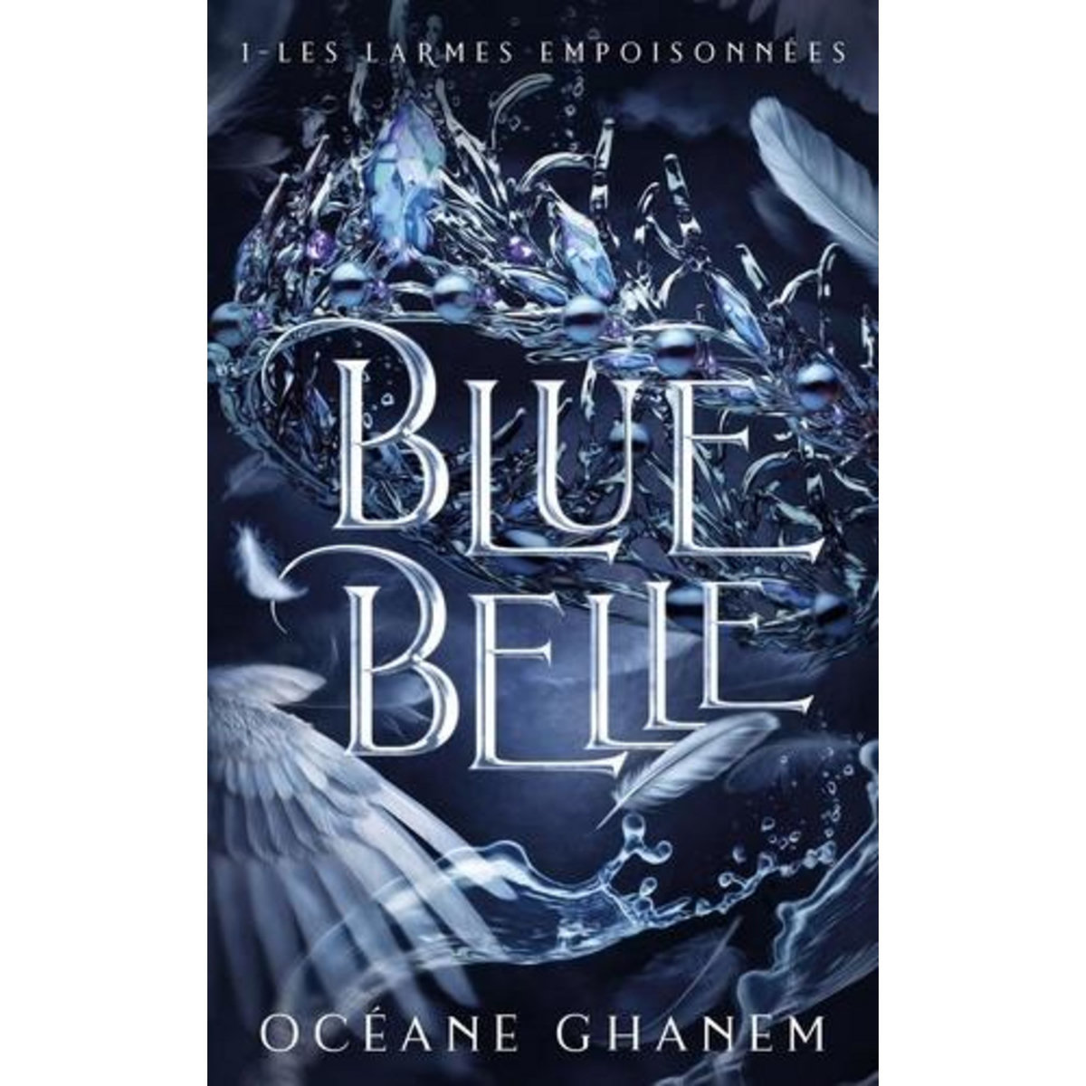 BLUE BELLE TOME 1 : LES LARMES EMPOISONNEES, Ghanem Océane
