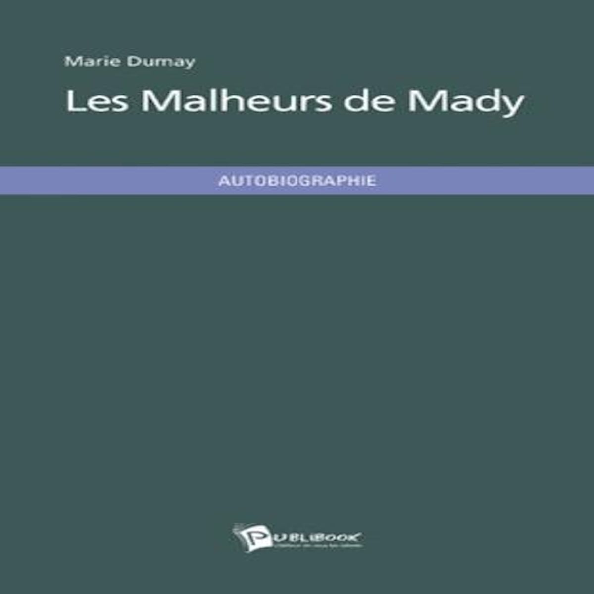 LES MALHEURS DE MADY, Dumay Marie