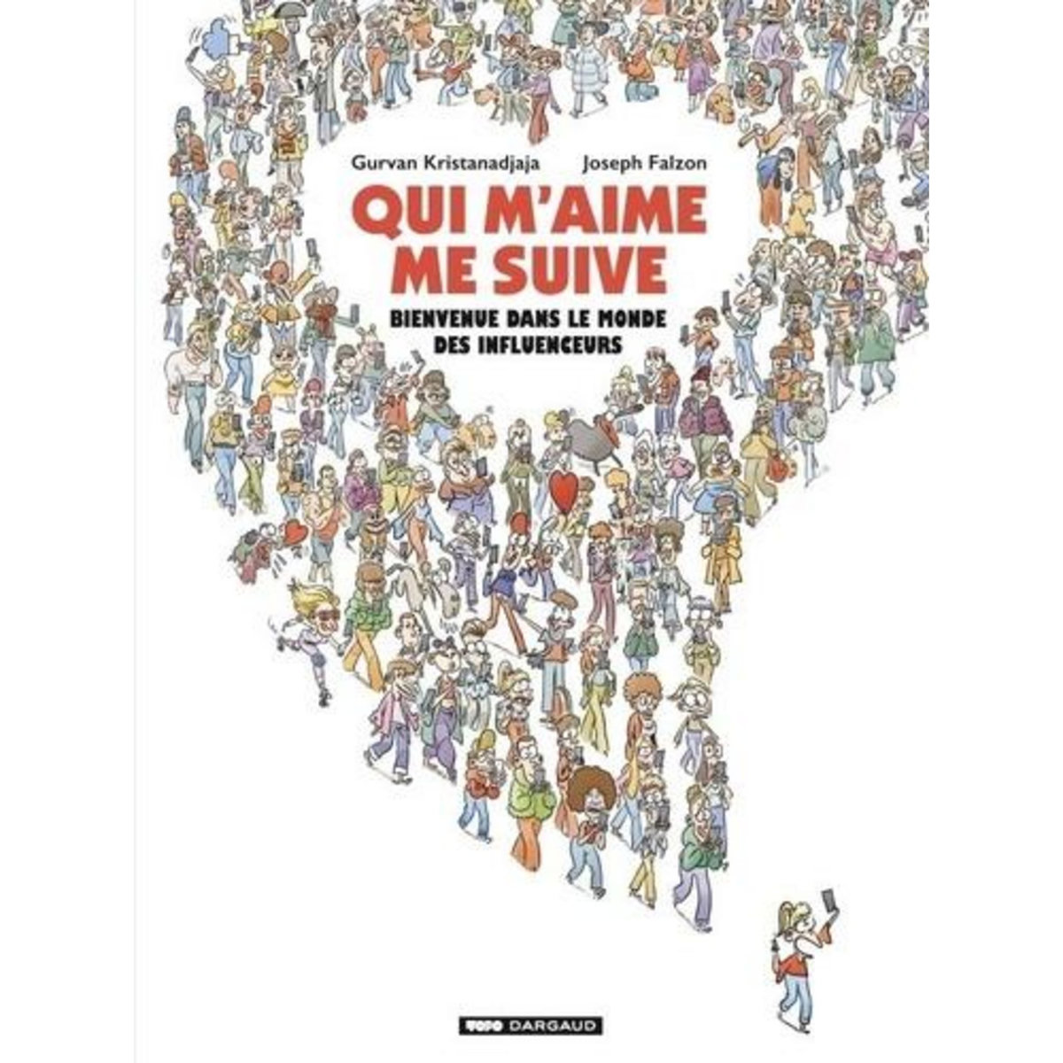 QUI M'AIME ME SUIVE. BIENVENUE DANS LE MONDE DES INFLUENCEURS, Kristanadjaja Gurvan