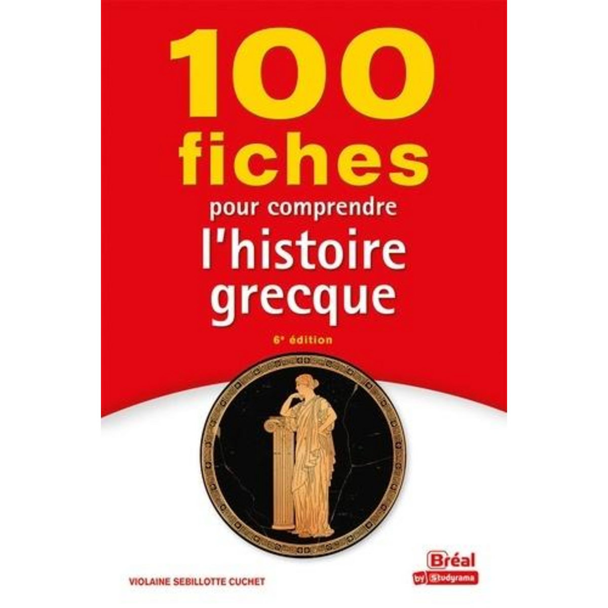 100 FICHES POUR COMPRENDRE L'HISTOIRE GRECQUE. VIIIE-IER SIECLE AV. J.-C., Sebillotte Cuchet Violaine