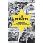 LES DERNIERS. RENCONTRES AVEC LES SURVIVANTS DES CAMPS DE CONCENTRATION, Nahum Sophie