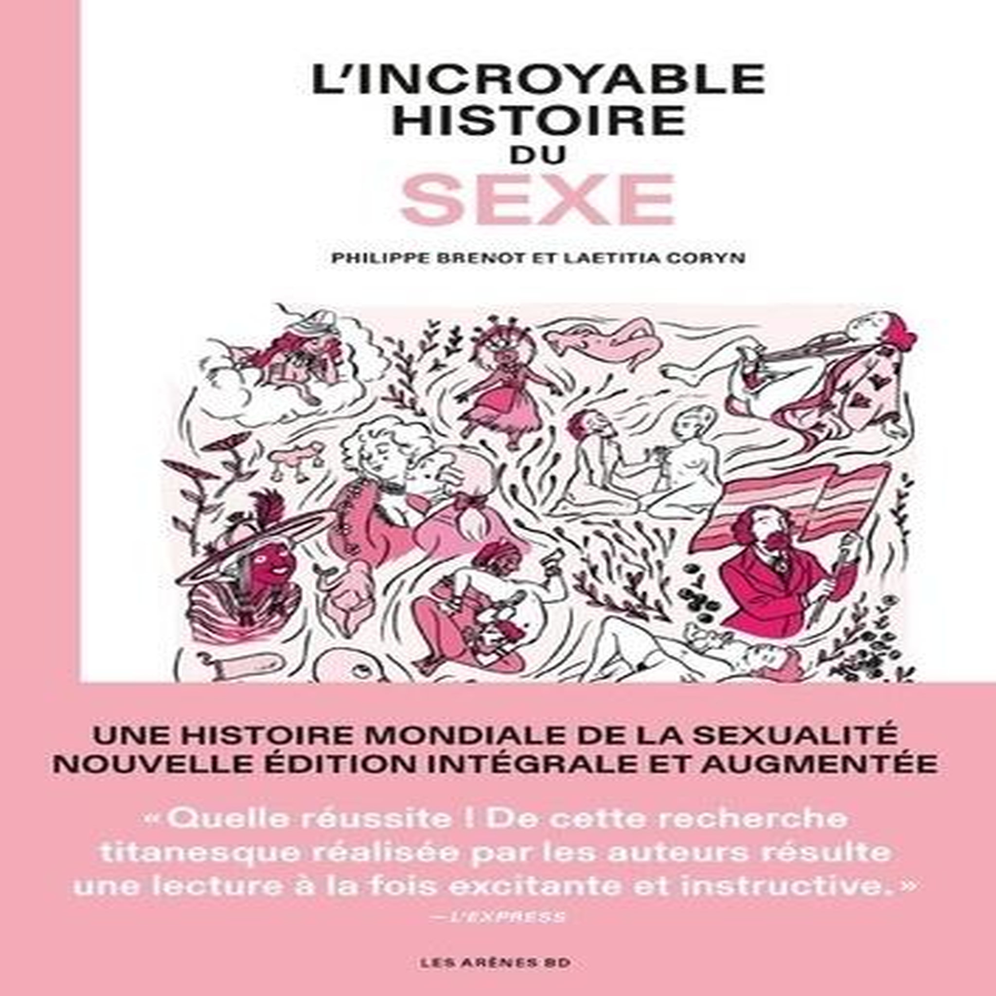 L'INCROYABLE HISTOIRE DU SEXE INTEGRALE . EDITION REVUE ET AUGMENTEE, Brenot Philippe