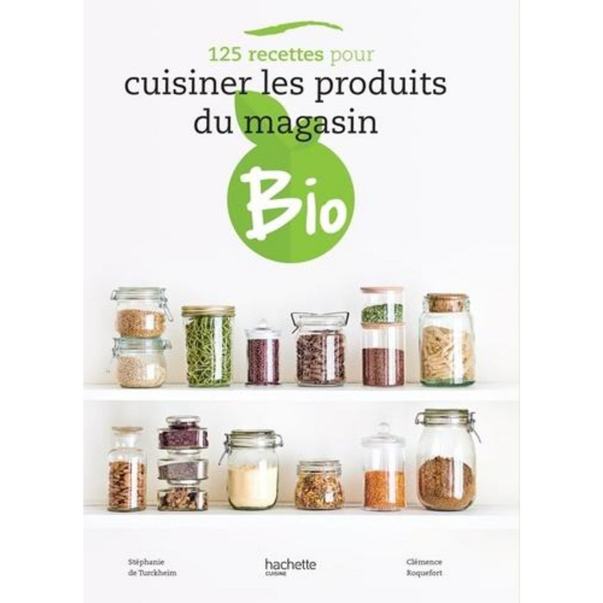 125 RECETTES POUR CUISINER LES PRODUITS DU MAGASIN BIO, Turckheim Stéphanie de