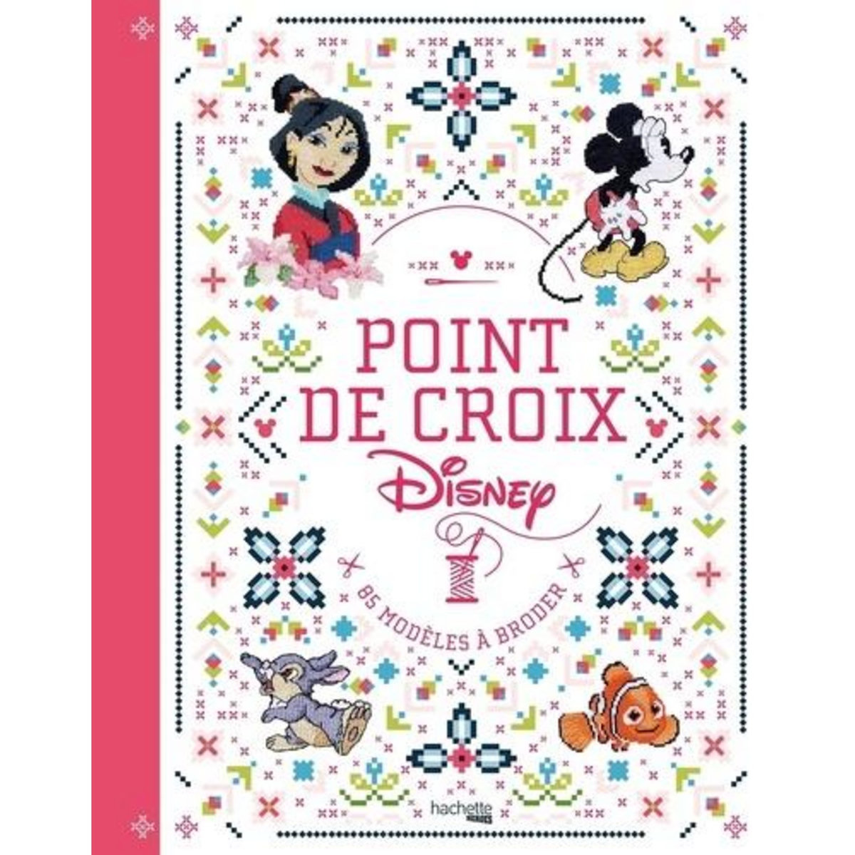 POINT DE CROIX DISNEY. 85 MODELES A BRODER, Disney