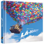 LA-HAUT. L'HISTOIRE DU FILM, Disney Pixar