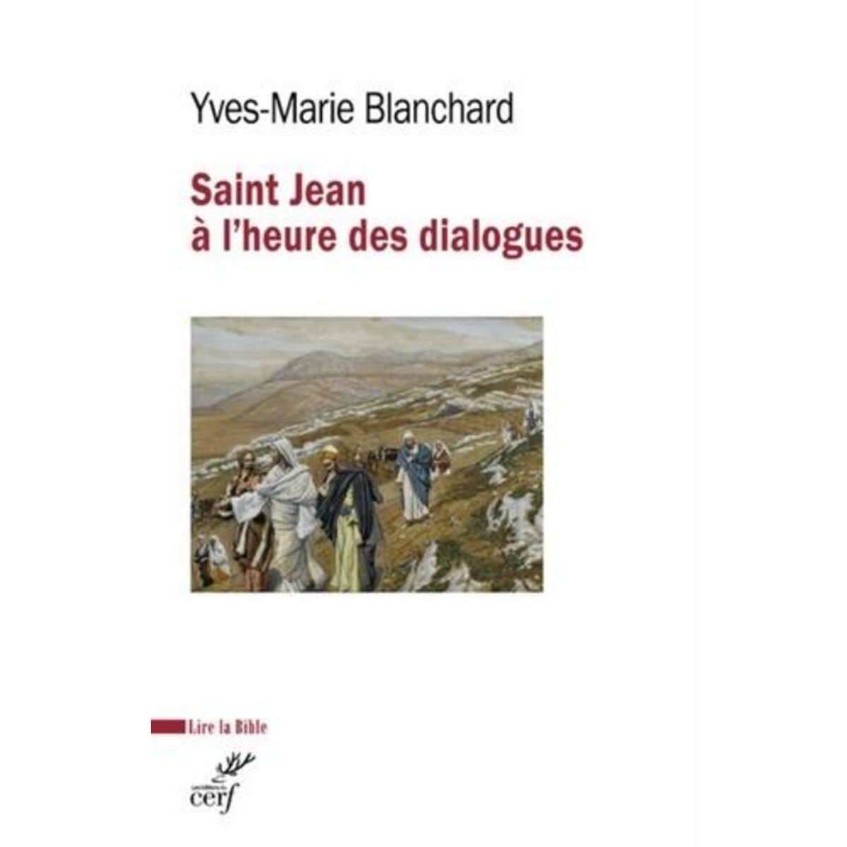 SAINT JEAN A L'HEURE DES DIALOGUES. JUDEO-CHRETIEN, OECUMENIQUE, INTERRELIGIEUX, Blanchard Yves-Marie