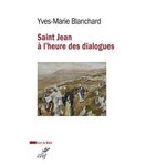 SAINT JEAN A L'HEURE DES DIALOGUES. JUDEO-CHRETIEN, OECUMENIQUE, INTERRELIGIEUX, Blanchard Yves-Marie