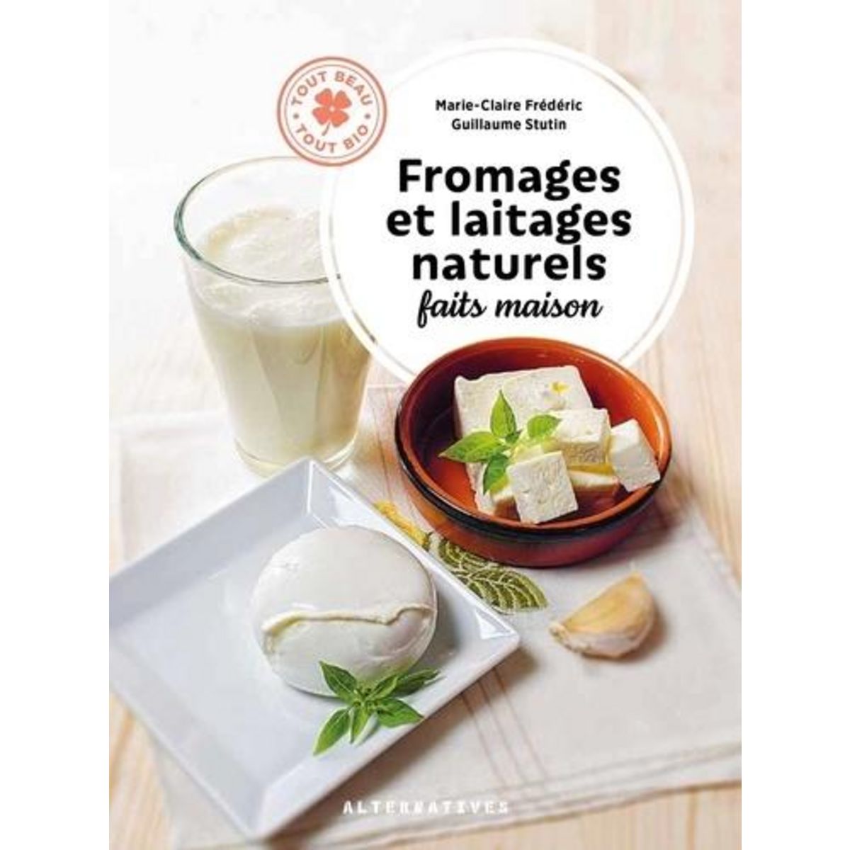 FROMAGES ET LAITAGES NATURELS FAITS MAISON, Frédéric Marie-Claire