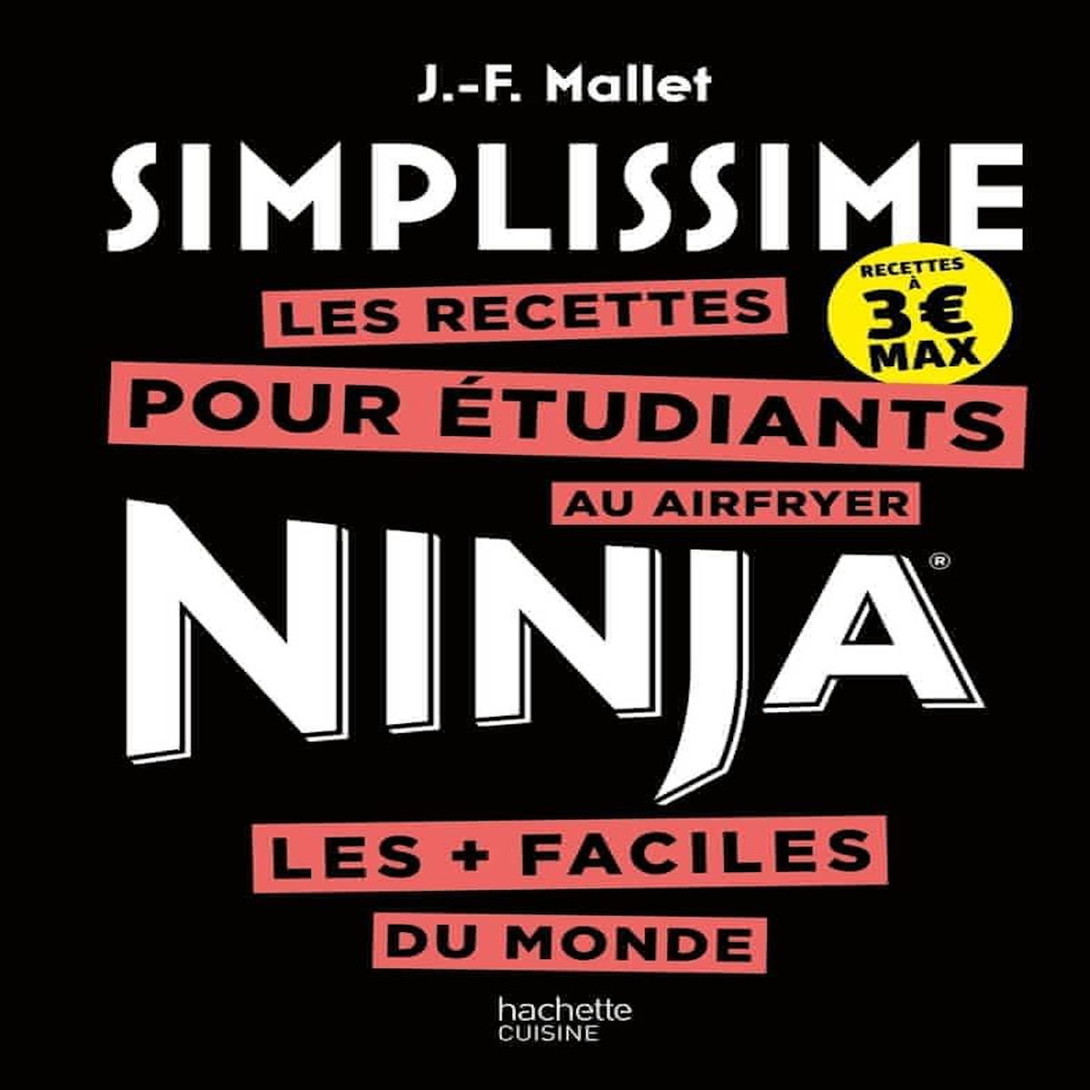 LES RECETTES POUR ETUDIANTS AU AIRFRYER NINJA LES + FACILES DU MONDE, Mallet Jean-François