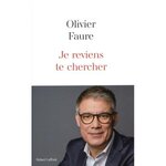 JE REVIENS TE CHERCHER, Faure Olivier