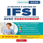 JE REUSSIS A ENTRER EN IFSI AVEC PARCOURSUP. INSTITUT DE FORMATION EN SOINS INFIRMIERS, EDITION 2026, Gauthier Marion