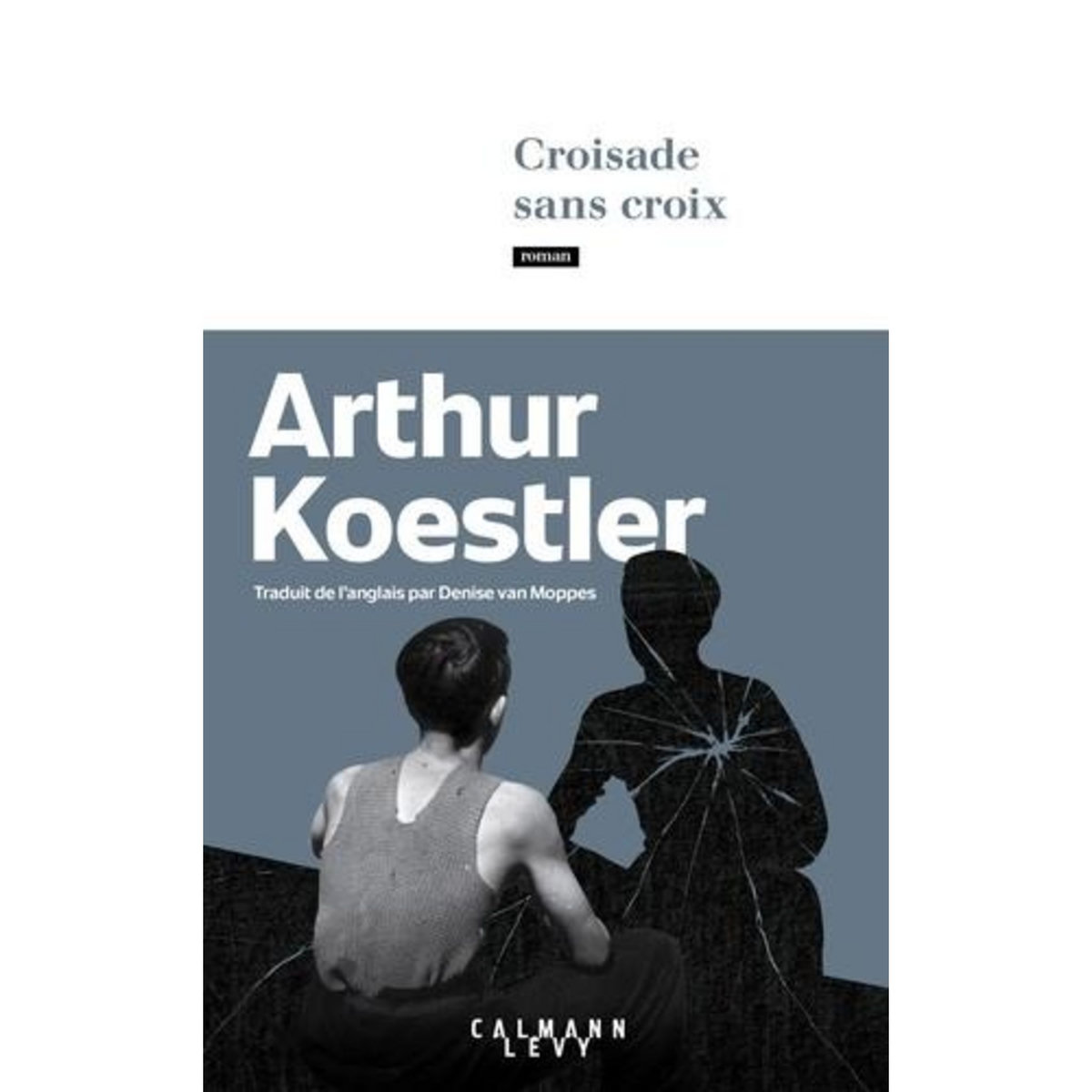 CROISADE SANS CROIX, Koestler Arthur