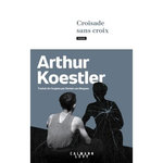 CROISADE SANS CROIX, Koestler Arthur