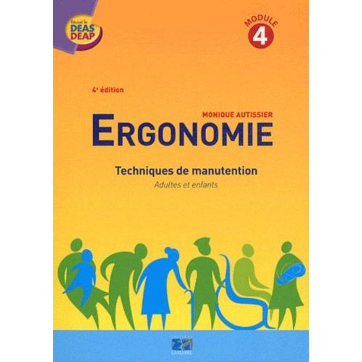 ERGONOMIE. TECHNIQUES DE MANUTENTION, ADULTES ET ENFANTS, 4E EDITION, Autissier Monique