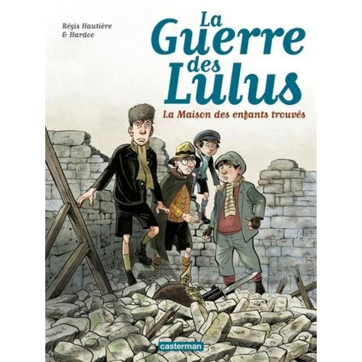 LA GUERRE DES LULUS TOME 1 : 1914 : LA MAISON DES ENFANTS TROUVES, Hautière Régis