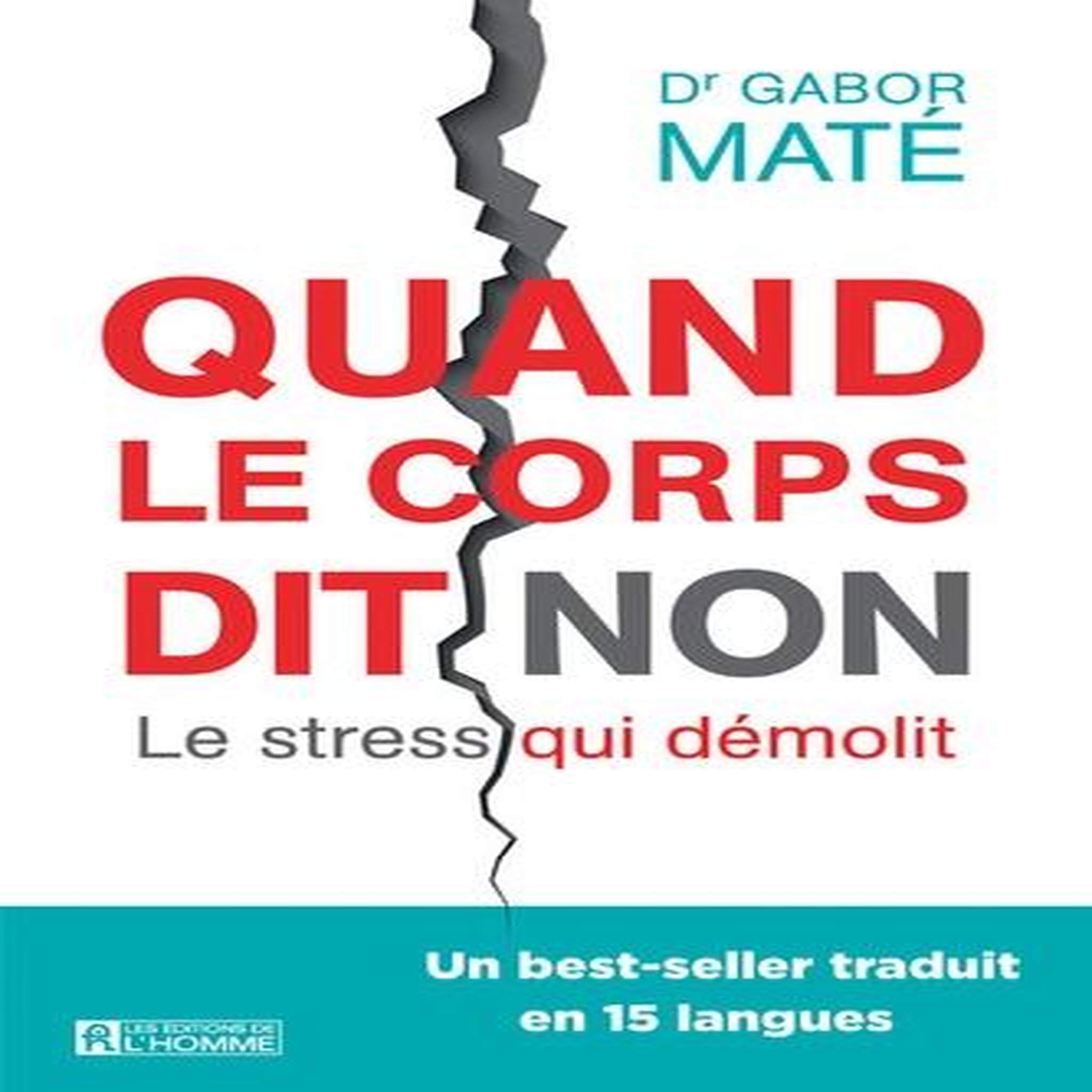 QUAND LE CORPS DIT NON. LE STRESS QUI DEMOLIT, Maté Gabor
