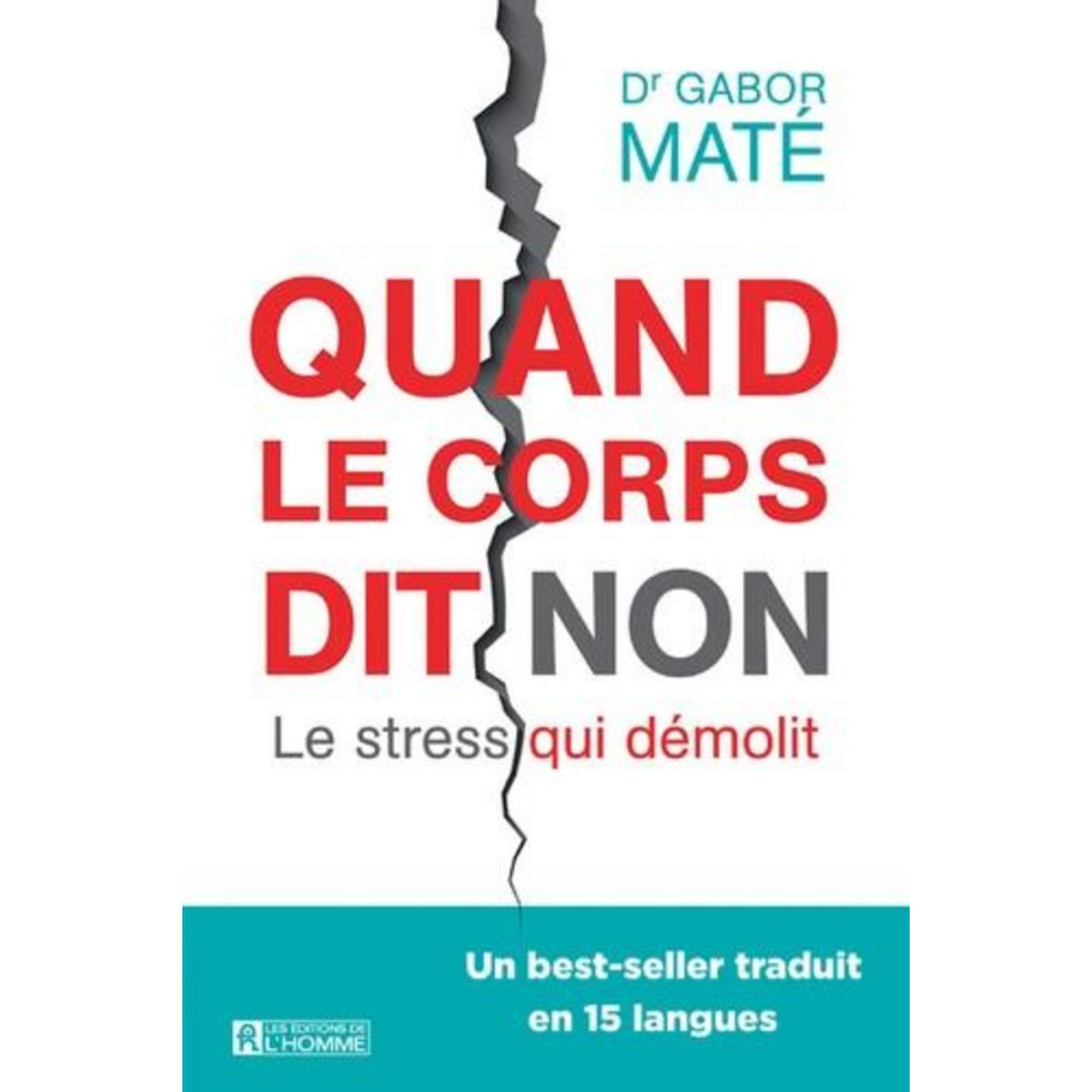QUAND LE CORPS DIT NON. LE STRESS QUI DEMOLIT, Maté Gabor