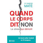QUAND LE CORPS DIT NON. LE STRESS QUI DEMOLIT, Maté Gabor