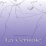 LA CERISAIE, Yoshida Akimi