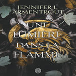 LA CHAIR ET LE FEU TOME 2 : UNE LUMIERE DANS LA FLAMME, Armentrout Jennifer L.