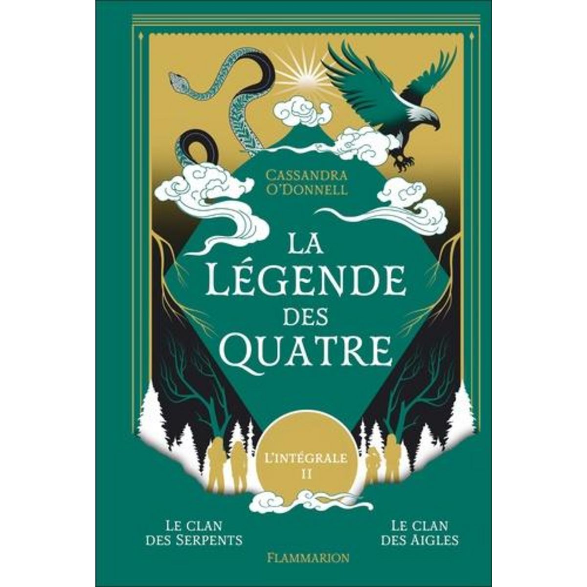 LA LEGENDE DES QUATRE L'INTEGRALE TOME 2 : TOME 3, LE CLAN DES SERPENTS ; TOME 4, LE CLAN DES AIGLES, O'Donnell Cassandra