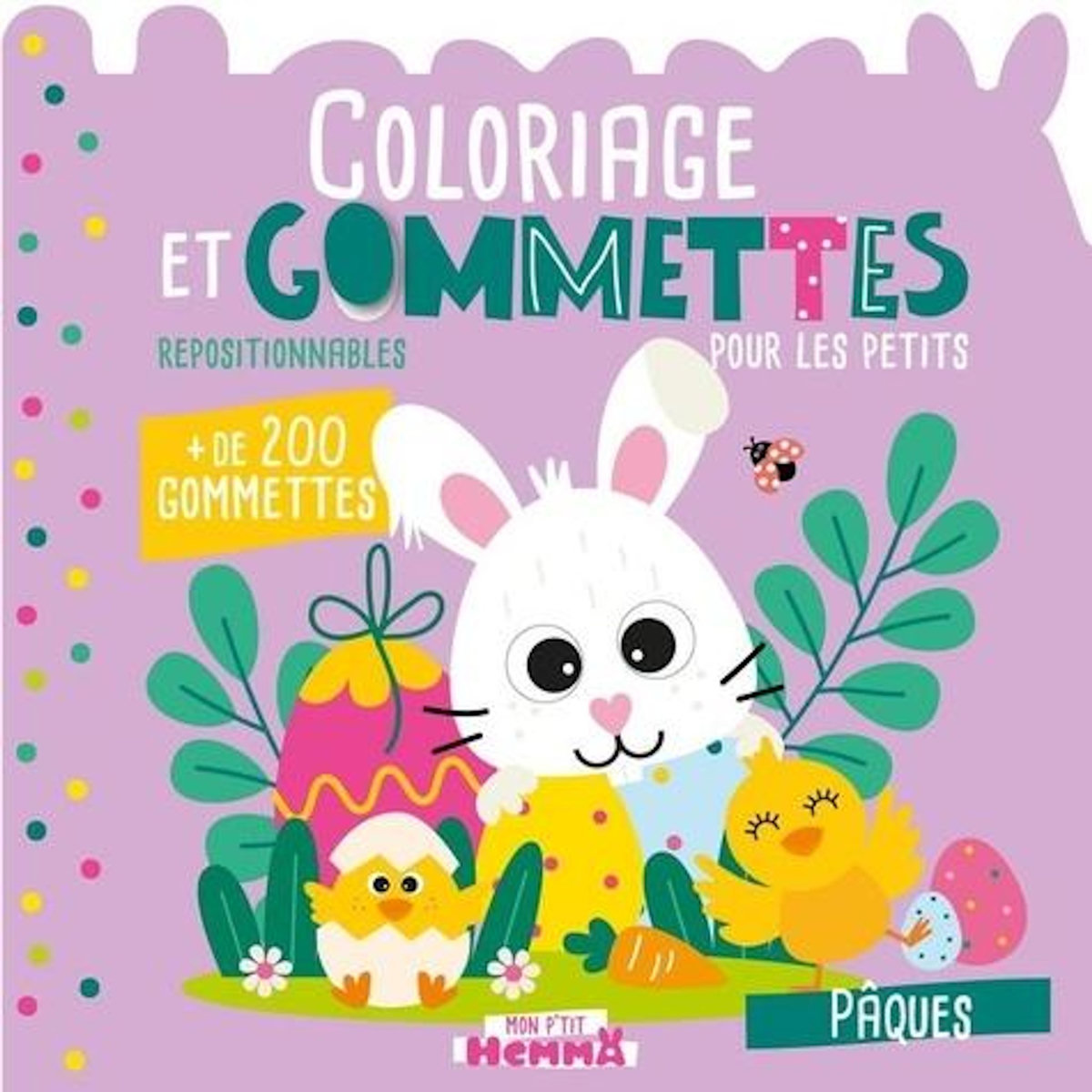 COLORIAGE ET GOMMETTES POUR LES PETITS - PAQUES. + DE 200 GOMMETTES REPOSITIONNABLES, Carotte et compagnie