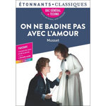ON NE BADINE PAS AVEC L'AMOUR. BAC GENERAL + TECHNO - PARCOURS : LES JEUX DU COEUR ET DE LA PAROLE + EXTRAITS AUDIO, Musset Alfred de