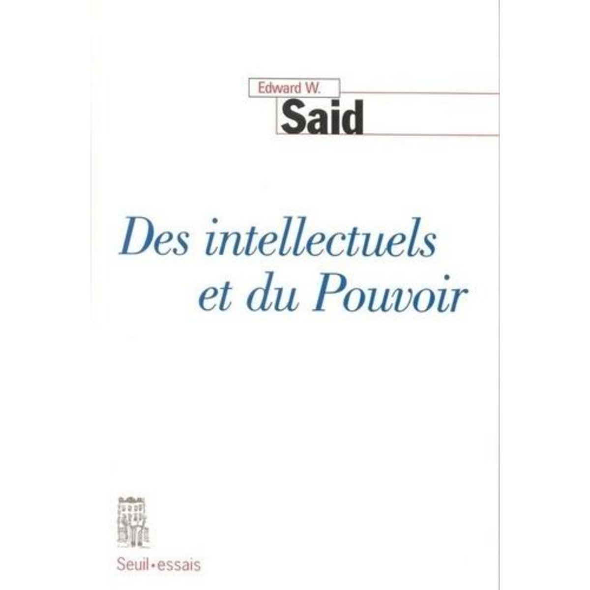 DES INTELLECTUELS ET DU POUVOIR, Said Edward-W