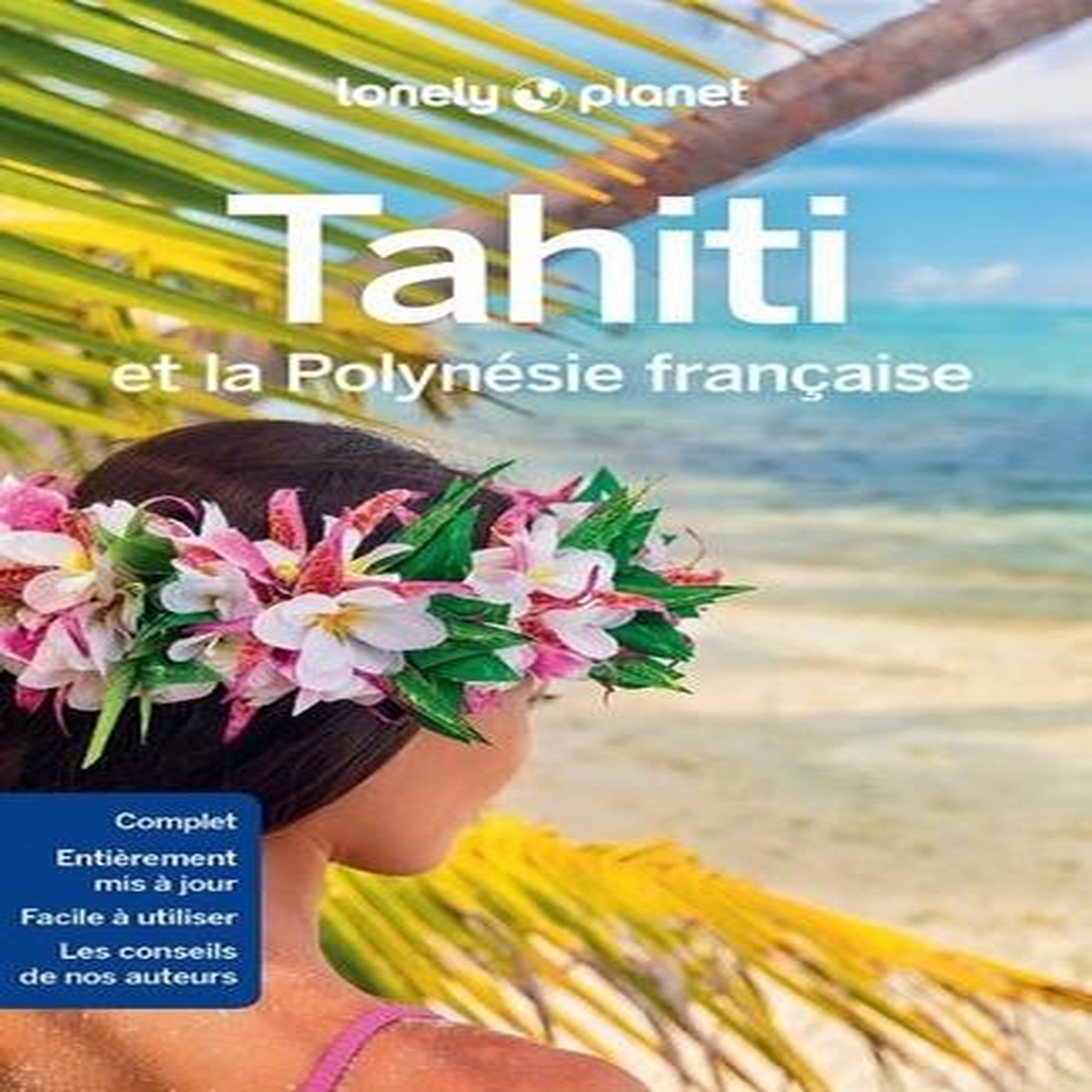 TAHITI ET LA POLYNESIE FRANCAISE. 9E EDITION, Carillet Jean-Bernard