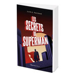 LES SECRETS DE SUPERMAN, Pavone Chris