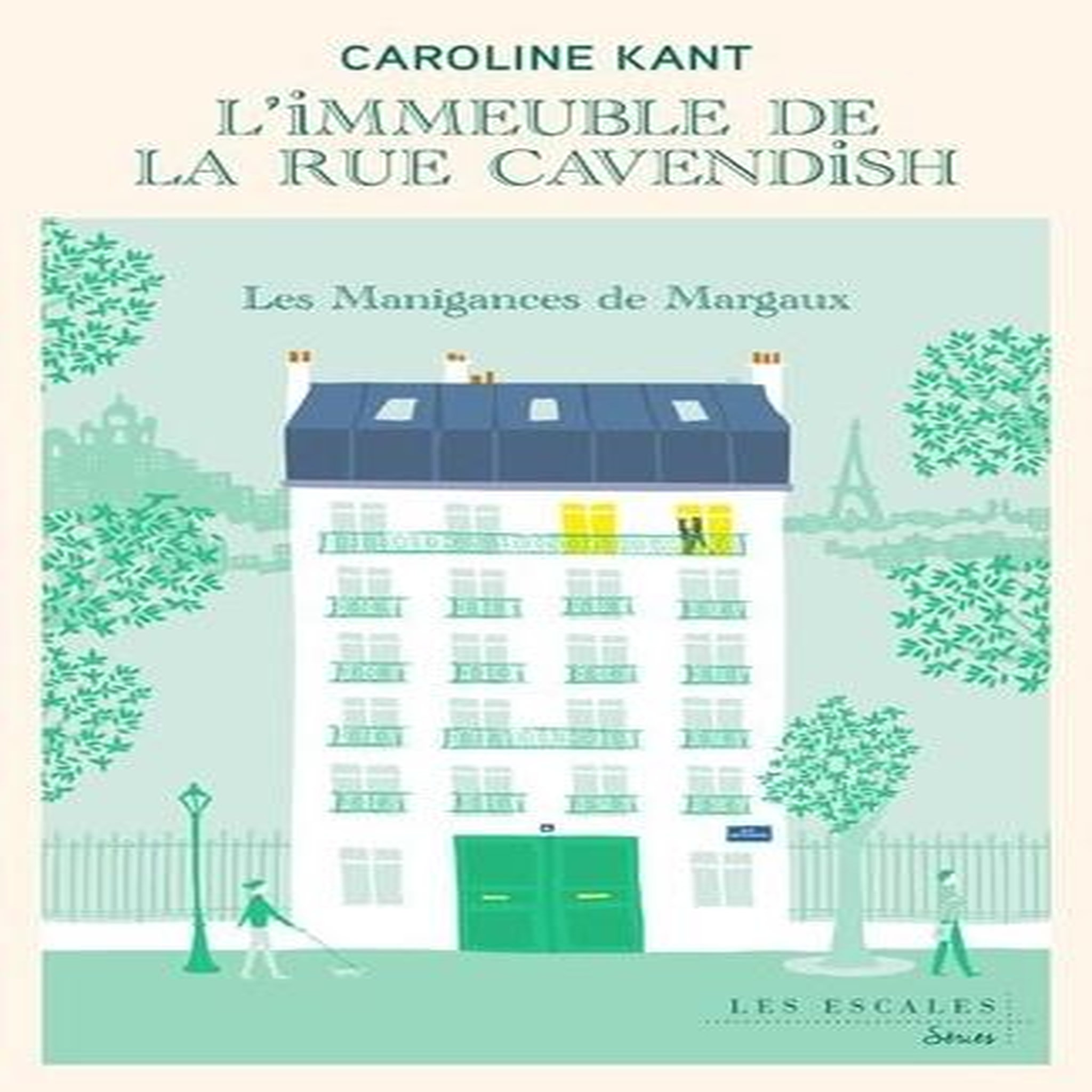 L'IMMEUBLE DE LA RUE CAVENDISH TOME 1 : LES MANIGANCES DE MARGAUX, Kant Caroline