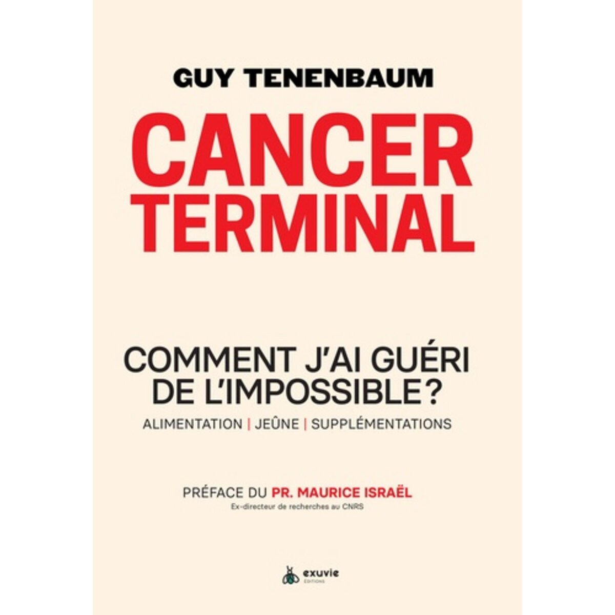  CANCER TERMINAL. COMMENT J'AI GUERI DE L'IMPOSSIBLE ?, Tenenbaum Guy