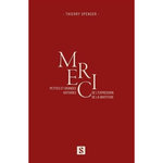 MERCI PETITES ET GRANDES HISTOIRES DE L'EXPRESSION DE LA GRATITUDE, Spencer Thierry