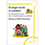 ECOLOGIE LOCALE ET SOLIDAIRE. OU COMMENT S'EN SORTIR DANS UN MONDE QUI PART EN CACAHUETE, Kontente Marina