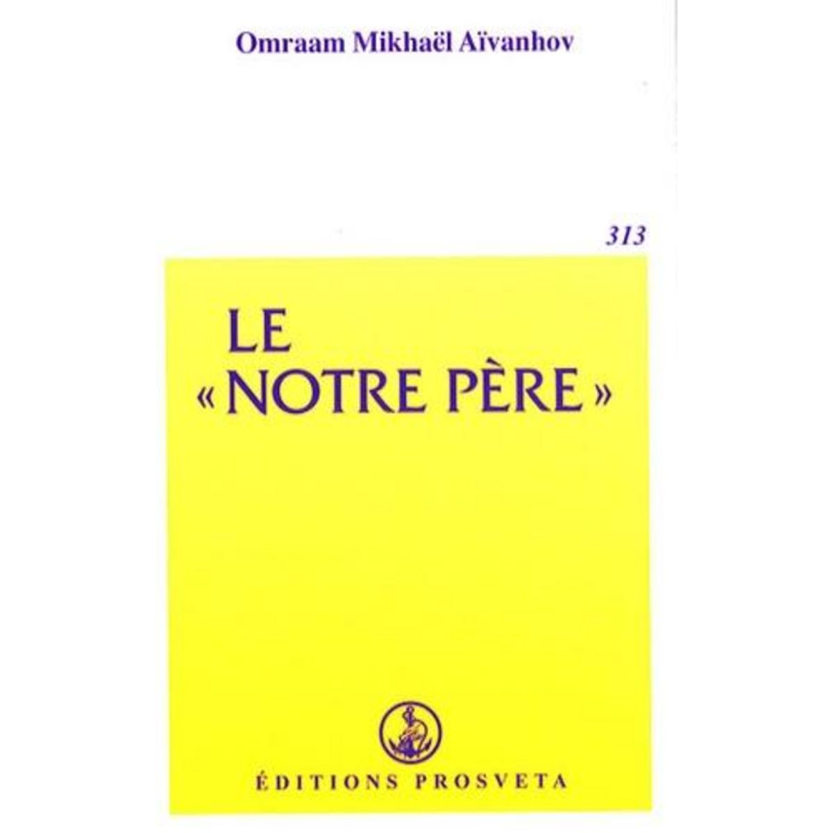 LE  NOTRE PERE , Aïvanhov Omraam Mikhaël