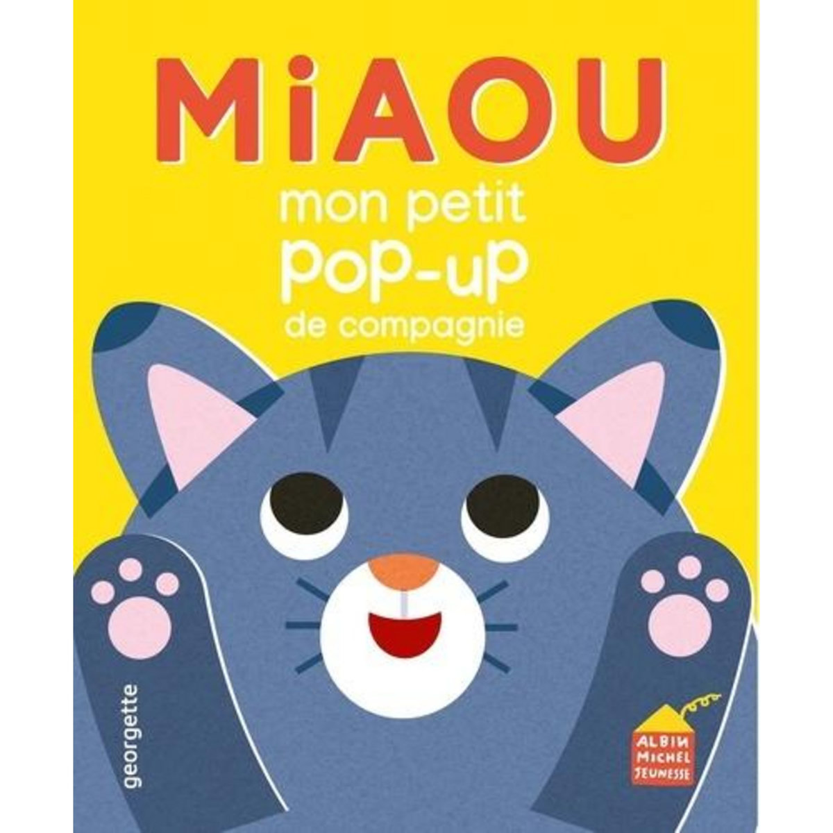 MIAOU, MON PETIT POP-UP DE COMPAGNIE, Georgette