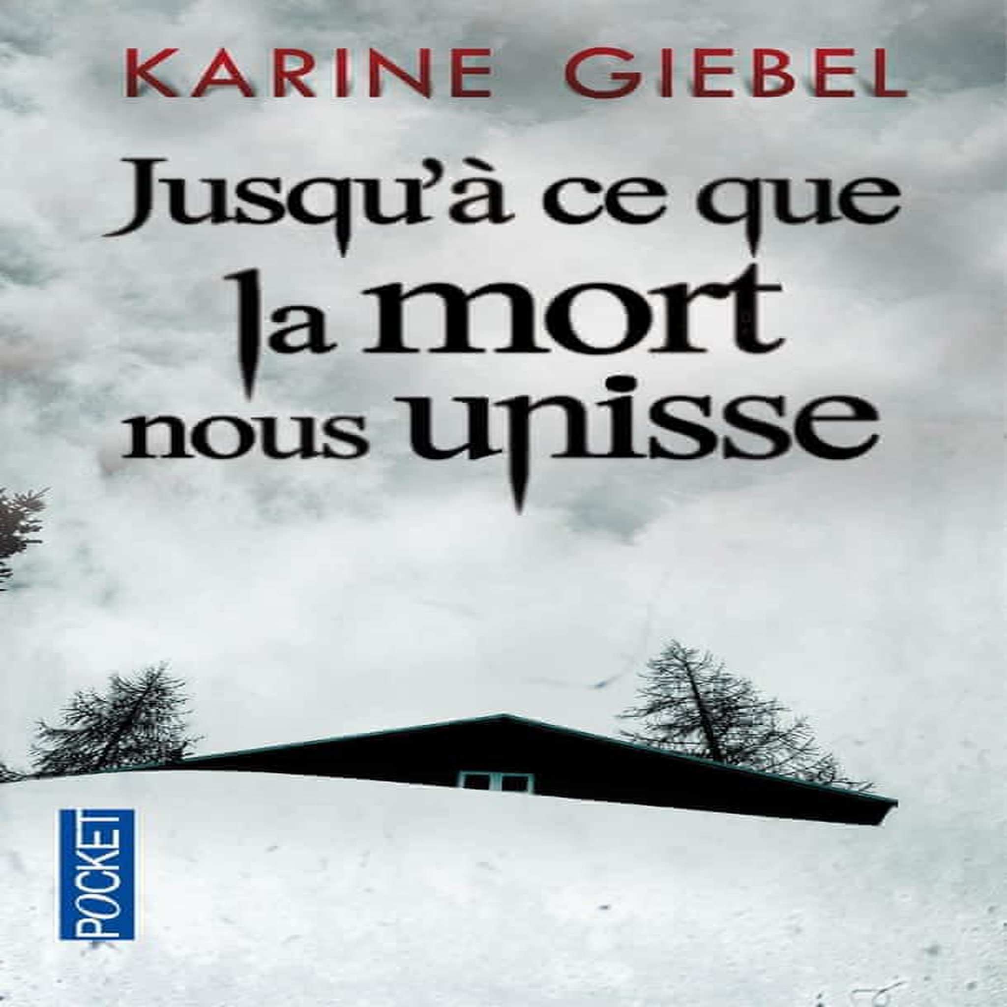 JUSQU'A CE QUE LA MORT NOUS UNISSE, Giebel Karine
