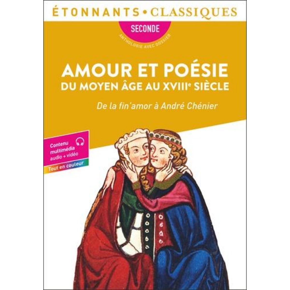AMOUR ET POESIE DU MOYEN ÂGE AU XVIIIE SIECLE. DE LA FIN'AMOR A ANDRE CHENIER, Flammarion