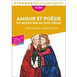 AMOUR ET POESIE DU MOYEN ÂGE AU XVIIIE SIECLE. DE LA FIN'AMOR A ANDRE CHENIER, Flammarion