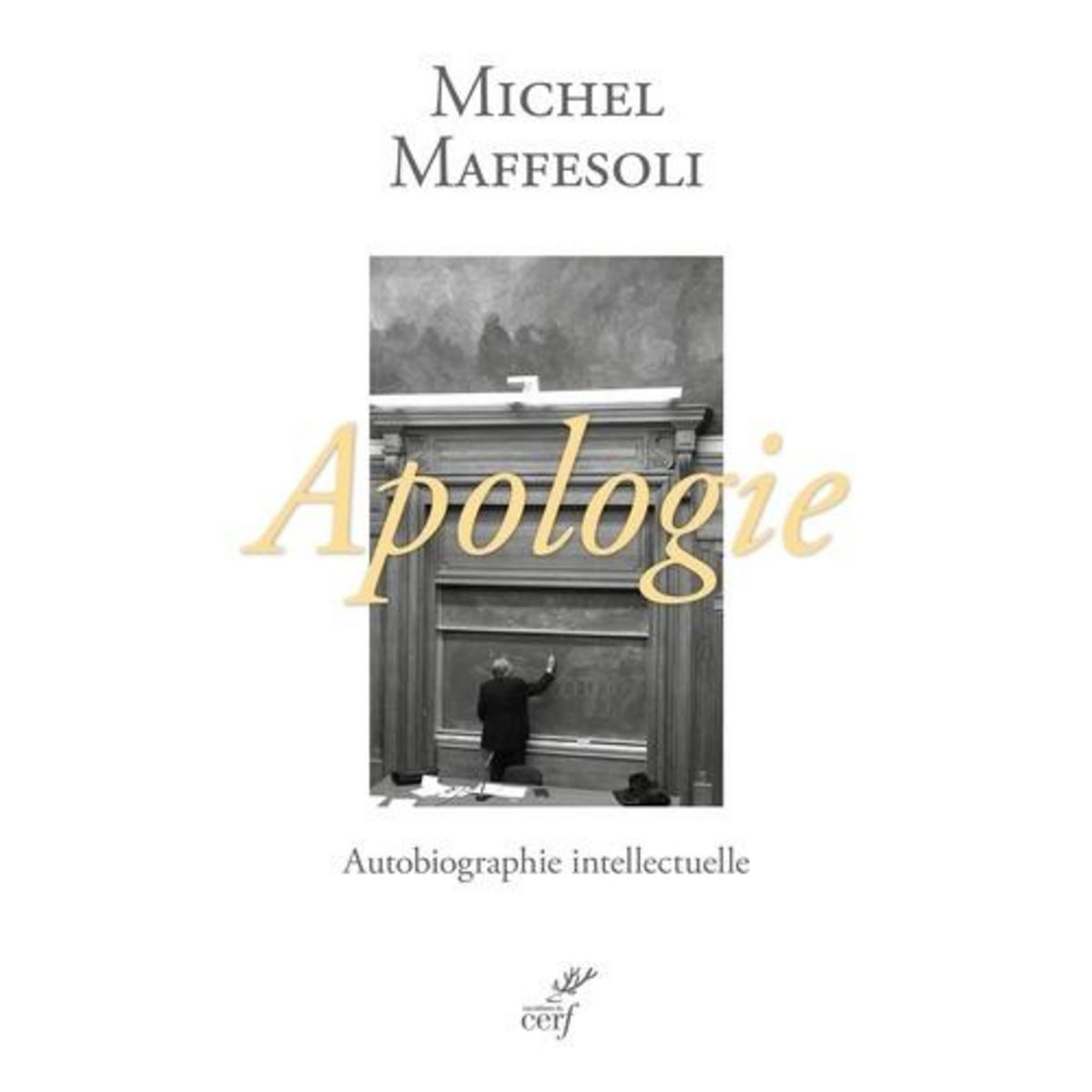 APOLOGIE. UNE AUTOBIOGRAPHIE INTELLECTUELLE, Maffesoli Michel