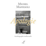 APOLOGIE. UNE AUTOBIOGRAPHIE INTELLECTUELLE, Maffesoli Michel