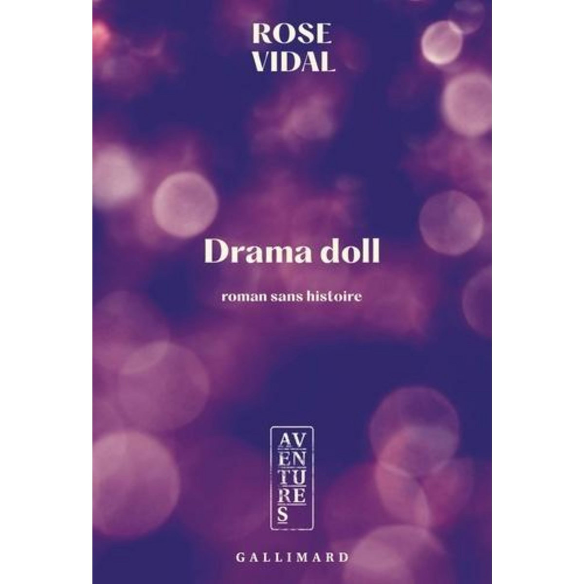 DRAMA DOLL. ROMAN SANS HISTOIRE, Vidal Rose