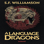 A LANGUAGE OF DRAGONS TOME 1 , Williamson S. F.