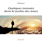 QUELQUES INSTANTS DANS LE JARDIN DES AMES, Eléazar