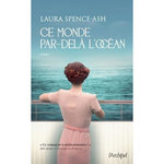 CE MONDE PAR-DELA L'OCEAN, Spence-Ash Laura