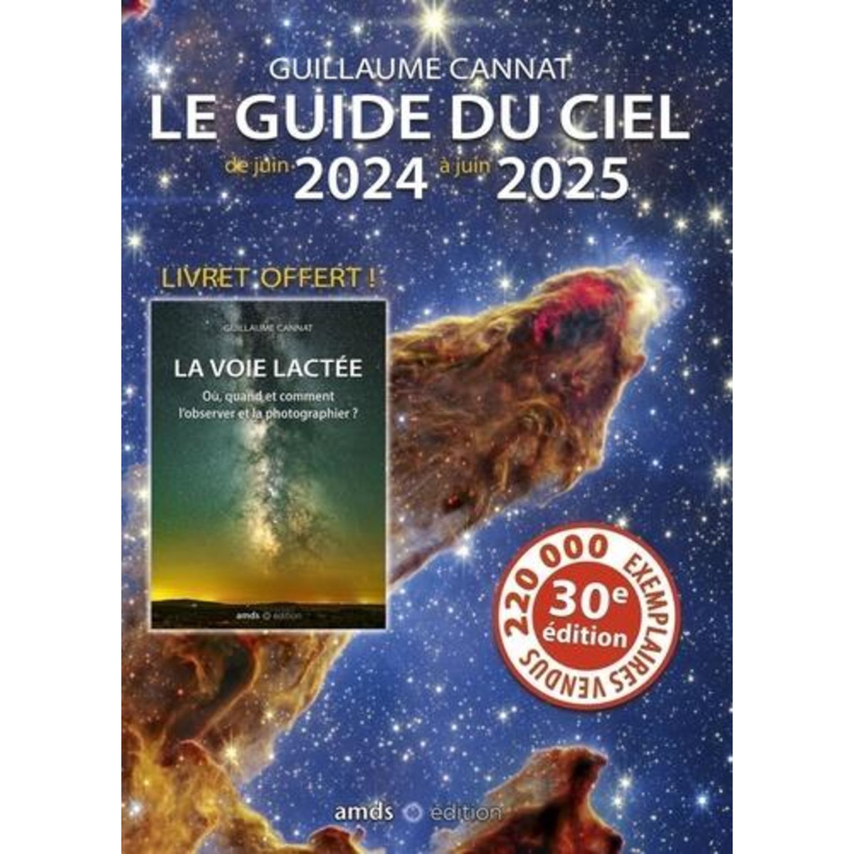 LE GUIDE DU CIEL DE JUIN 2024 A JUIN 2025. AVEC UN LIVRET OFFERT LA VOIE LACTEE - OU, QUAND ET COMMENT L'OBSERVER ET LA PHOTOGRAPHIER ? 30E EDITION, Cannat Guillaume