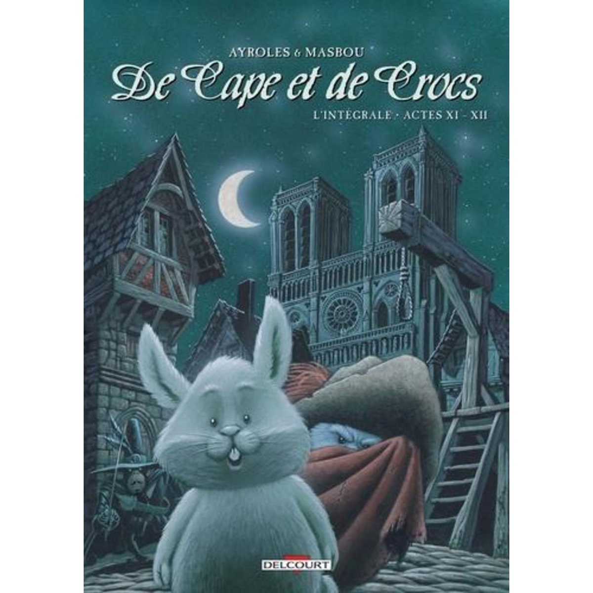 DE CAPE ET DE CROCS L'INTEGRALE : ACTES 11 ET 12, Ayroles Alain