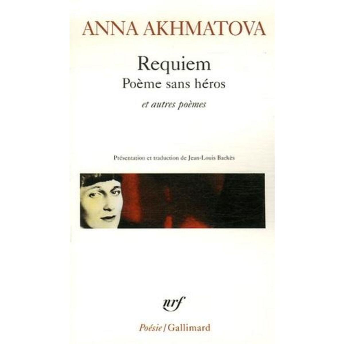 REQUIEM. POEME SANS HEROS ET AUTRES POEMES, Akhmatova Anna