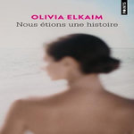NOUS ETIONS UNE HISTOIRE, Elkaim Olivia